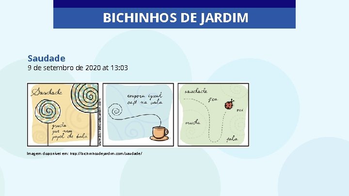 BICHINHOS DE JARDIM Saudade 9 de setembro de 2020 at 13: 03 Imagem disponível