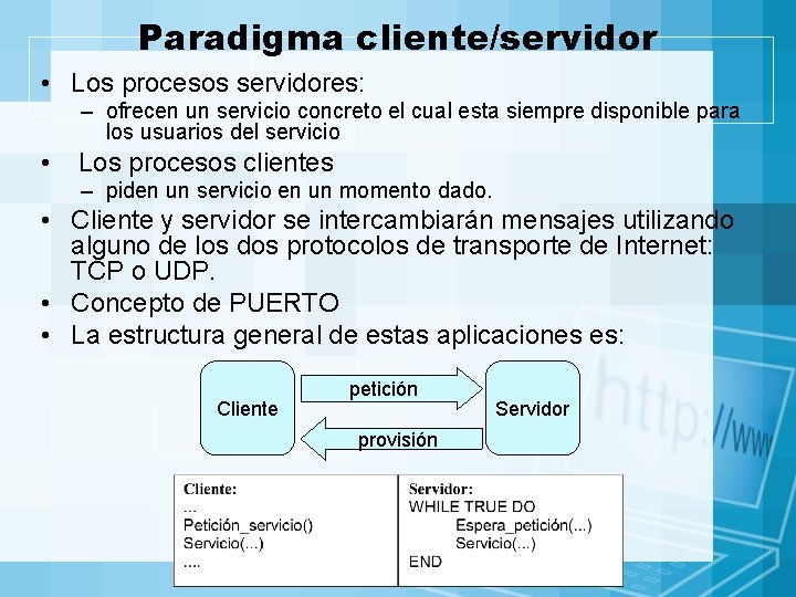 Paradigma cliente/servidor • Los procesos servidores: – ofrecen un servicio concreto el cual esta