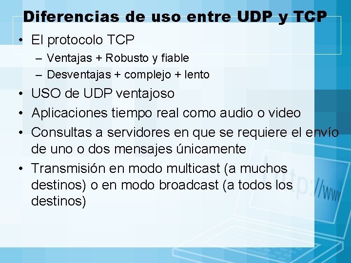 Diferencias de uso entre UDP y TCP • El protocolo TCP – Ventajas + Diferencias de uso entre UDP y TCP • El protocolo TCP – Ventajas +
