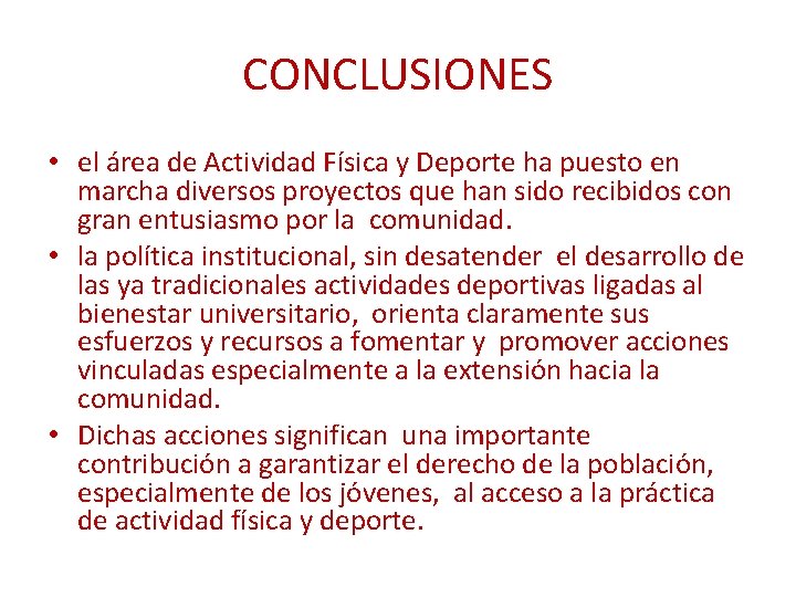 CONCLUSIONES • el área de Actividad Física y Deporte ha puesto en marcha diversos