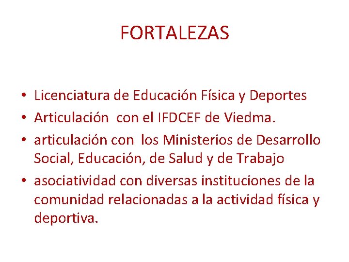 FORTALEZAS • Licenciatura de Educación Física y Deportes • Articulación con el IFDCEF de