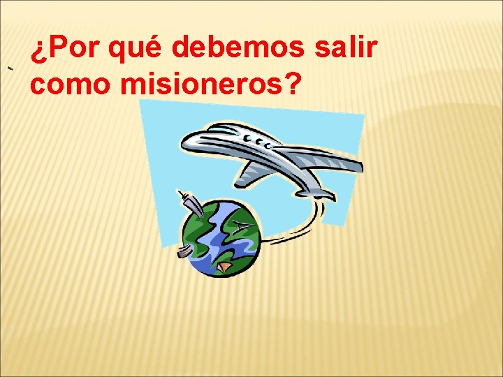 ¿Por qué debemos salir ` como misioneros? 