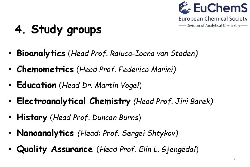 4. Study groups • Bioanalytics (Head Prof. Raluca-Ioana van Staden) • Chemometrics (Head Prof.