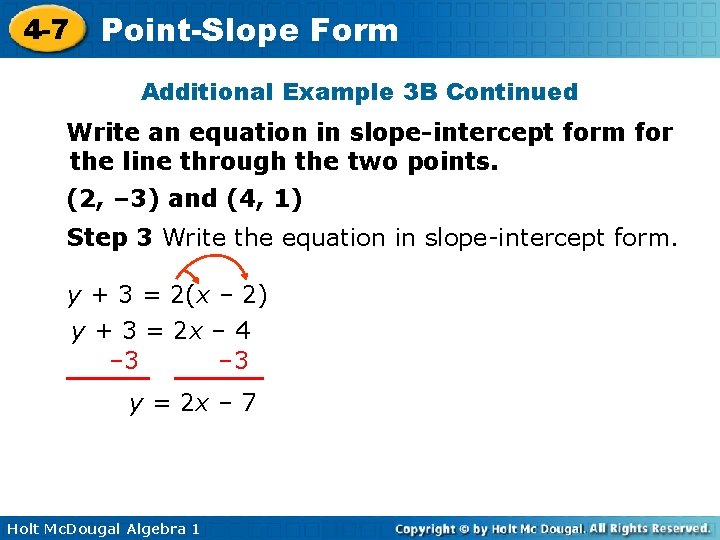 4 -7 Point-Slope Form Additional Example 3 B Continued Write an equation in slope-intercept