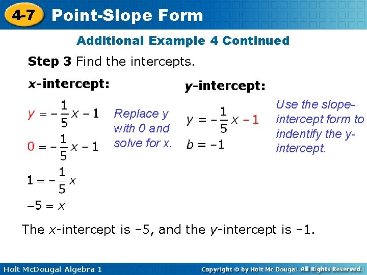 4 -7 Point-Slope Form Additional Example 4 Continued Step 3 Find the intercepts. x-intercept: