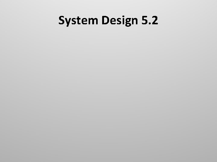 System Design 5. 2 