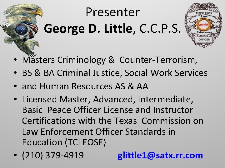 Presenter George D. Little, C. C. P. S. Masters Criminology & Counter-Terrorism, BS &