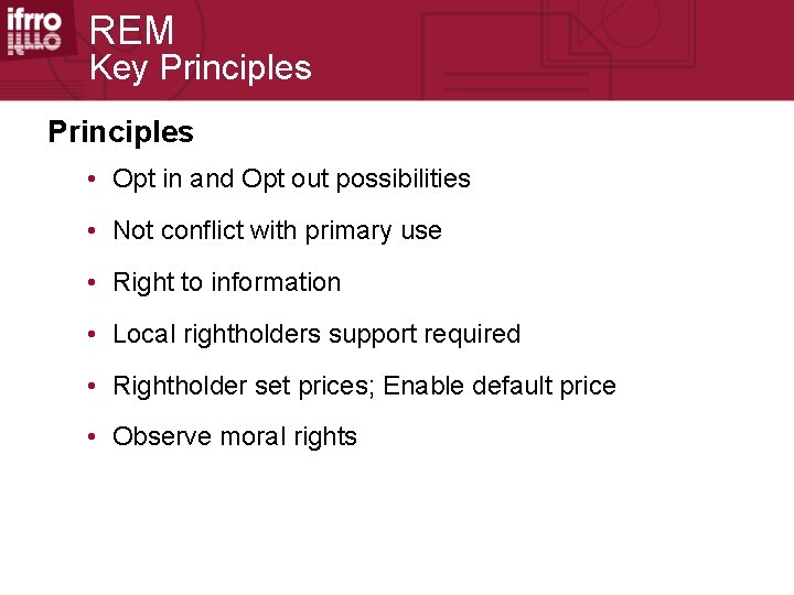 REM Key Principles • Opt in and Opt out possibilities • Not conflict with