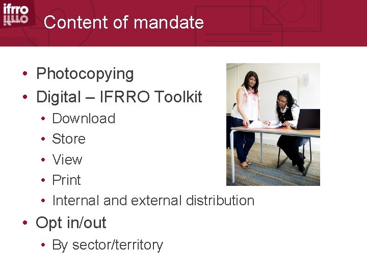 Content of mandate • Photocopying • Digital – IFRRO Toolkit • • • Download