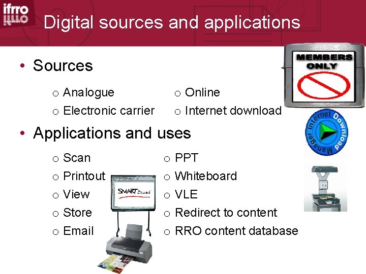 Digital sources and applications • Sources o Analogue o Electronic carrier o Online o