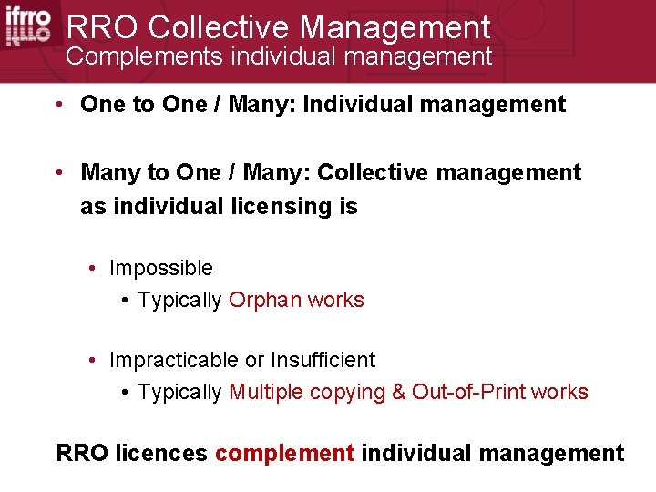 RRO Collective Management Complements individual management • One to One / Many: Individual management