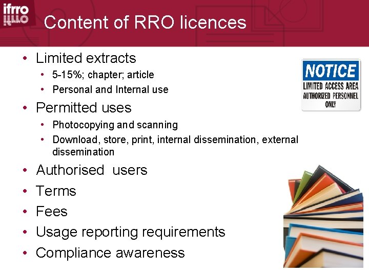 Content of RRO licences • Limited extracts • 5 -15%; chapter; article • Personal