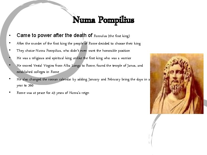 Numa Pompilius • • Came to power after the death of Romulus (the first