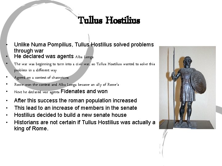Tullus Hostilius • • • Unlike Numa Pompilius, Tullus Hostilius solved problems through war