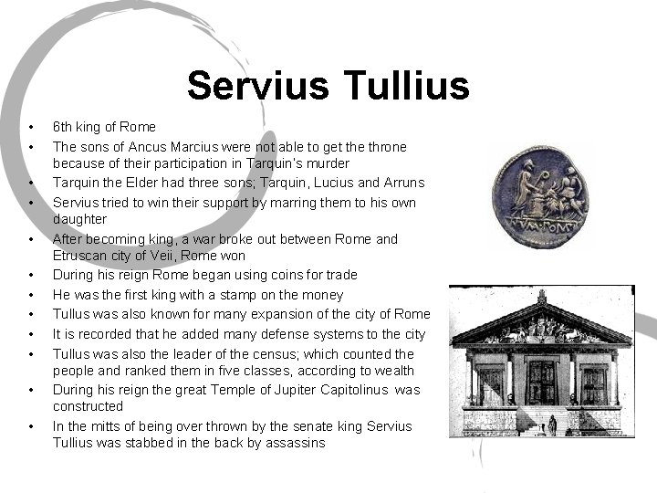 Servius Tullius • • • 6 th king of Rome The sons of Ancus