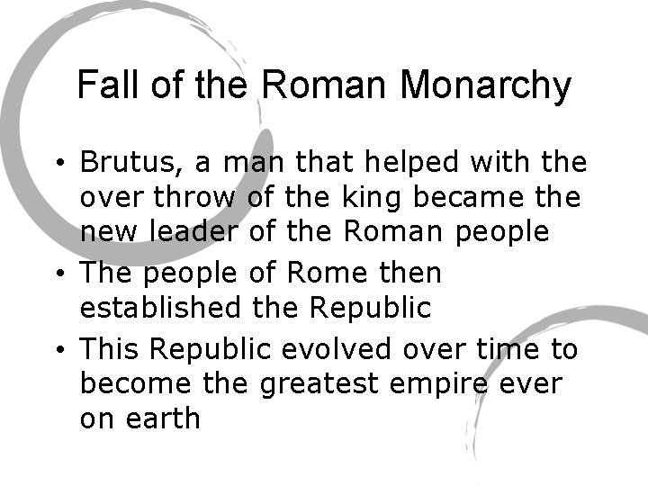 Fall of the Roman Monarchy • Brutus, a man that helped with the over