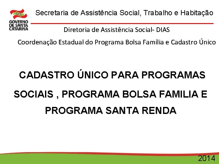 Secretaria de Assistência Social, Trabalho e Habitação Diretoria de Assistência Social- DIAS Coordenação Estadual