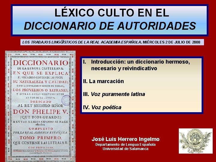 LÉXICO CULTO EN EL DICCIONARIO DE AUTORIDADES LOS TRABAJOS LINGÜÍSTICOS DE LA REAL ACADEMIA LÉXICO CULTO EN EL DICCIONARIO DE AUTORIDADES LOS TRABAJOS LINGÜÍSTICOS DE LA REAL ACADEMIA
