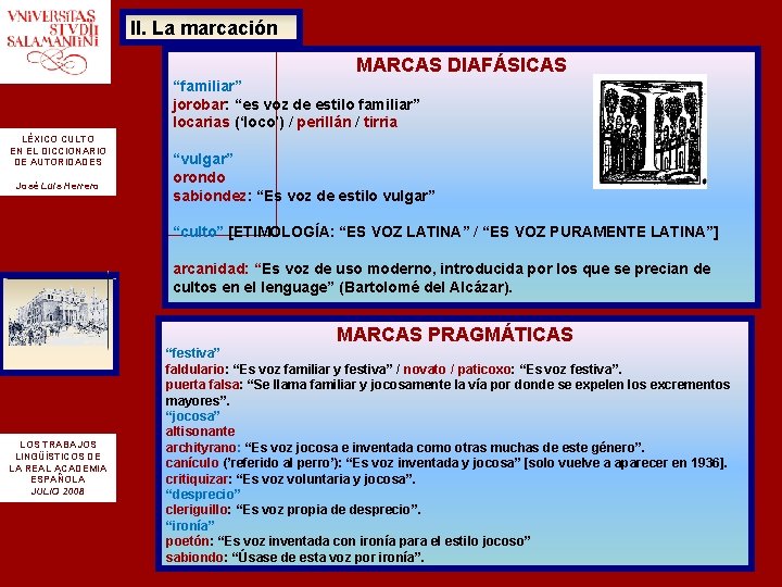 II. La marcación MARCAS DIAFÁSICAS “familiar” jorobar: “es voz de estilo familiar” locarias (‘loco’) II. La marcación MARCAS DIAFÁSICAS “familiar” jorobar: “es voz de estilo familiar” locarias (‘loco’)