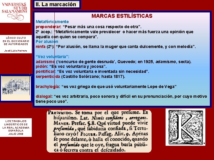 II. La marcación MARCAS ESTILÍSTICAS LÉXICO CULTO EN EL DICCIONARIO DE AUTORIDADES Metafóricamente preponderar: II. La marcación MARCAS ESTILÍSTICAS LÉXICO CULTO EN EL DICCIONARIO DE AUTORIDADES Metafóricamente preponderar: