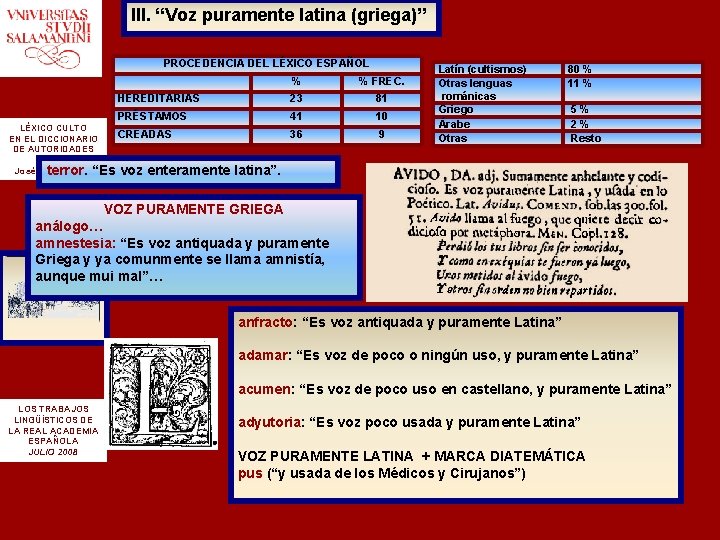 III. “Voz puramente latina (griega)” PROCEDENCIA DEL LÉXICO ESPAÑOL LÉXICO CULTO EN EL DICCIONARIO III. “Voz puramente latina (griega)” PROCEDENCIA DEL LÉXICO ESPAÑOL LÉXICO CULTO EN EL DICCIONARIO