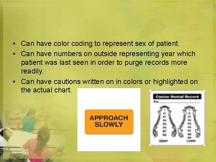  • Can have color coding to represent sex of patient. • Can have