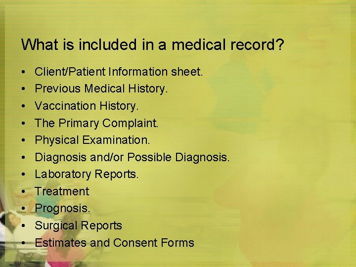 What is included in a medical record? • • • Client/Patient Information sheet. Previous