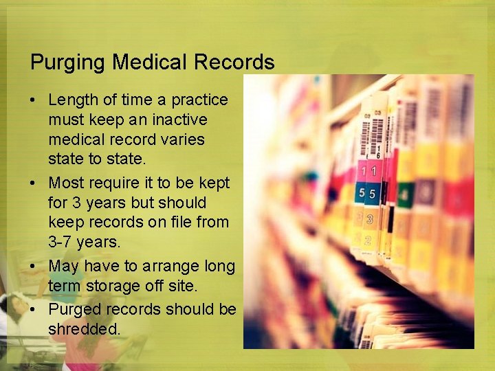 Purging Medical Records • Length of time a practice must keep an inactive medical