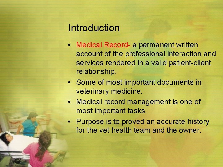 Introduction • Medical Record- a permanent written account of the professional interaction and services