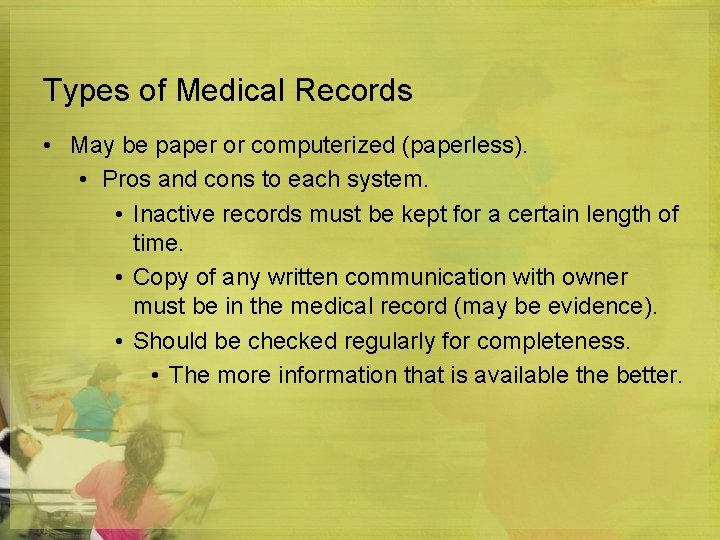 Types of Medical Records • May be paper or computerized (paperless). • Pros and