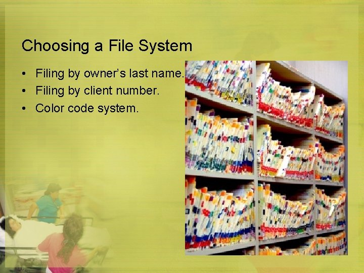 Choosing a File System • Filing by owner’s last name. • Filing by client