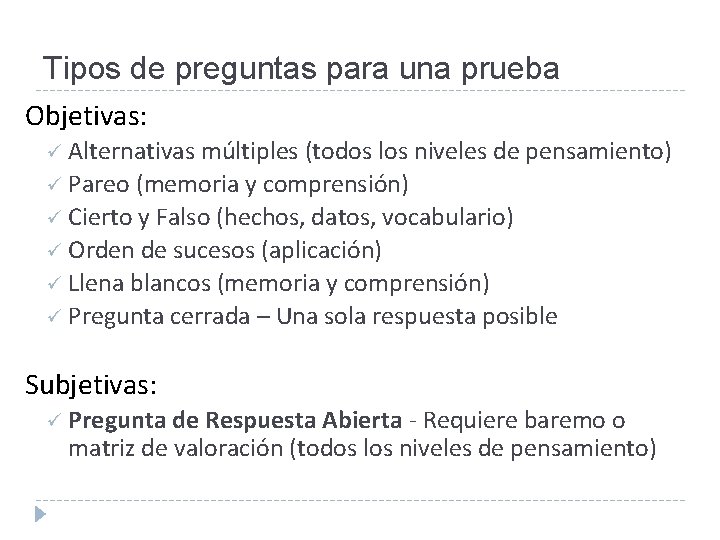 Tipos de preguntas para una prueba Objetivas: ü Alternativas múltiples (todos los niveles de