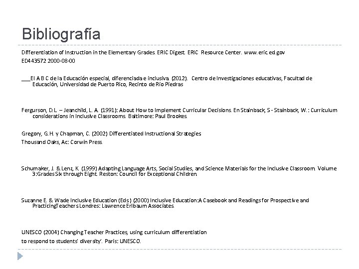 Bibliografía Differentiation of Instruction in the Elementary Grades. ERIC Digest. ERIC Resource Center. www.