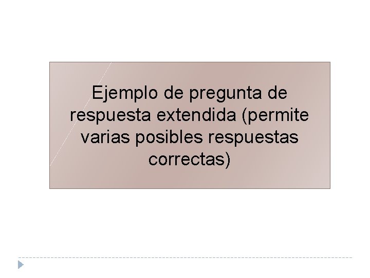 Ejemplo de pregunta de respuesta extendida (permite varias posibles respuestas correctas) 