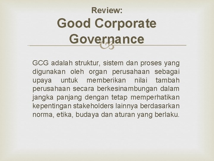 Review: Good Corporate Governance GCG adalah struktur, sistem dan proses yang digunakan oleh organ