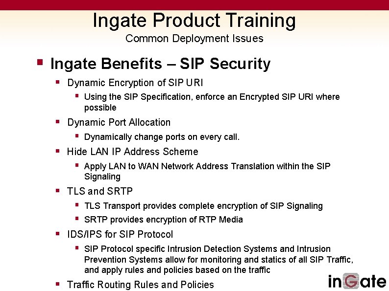 Ingate Product Training Common Deployment Issues § Ingate Benefits – SIP Security § Dynamic