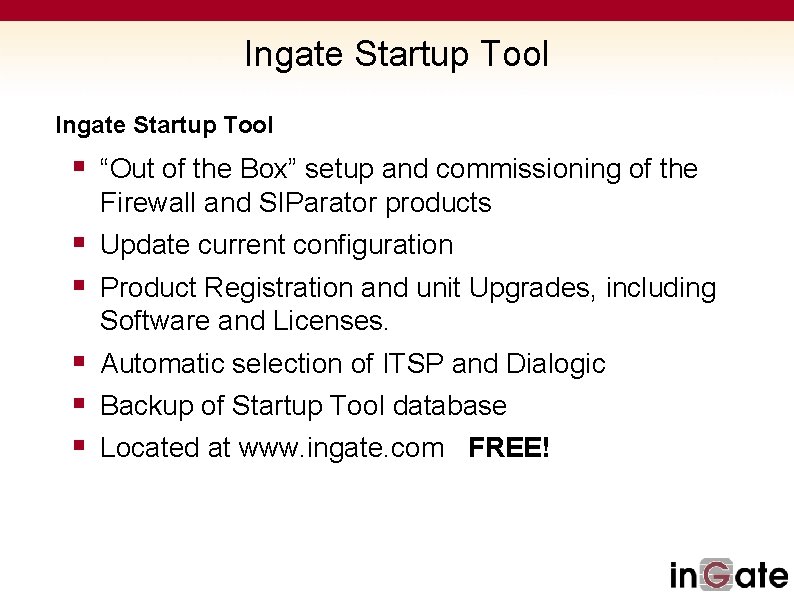 Ingate Startup Tool § “Out of the Box” setup and commissioning of the Firewall