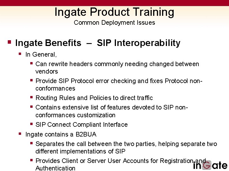 Ingate Product Training Common Deployment Issues § Ingate Benefits – SIP Interoperability § In