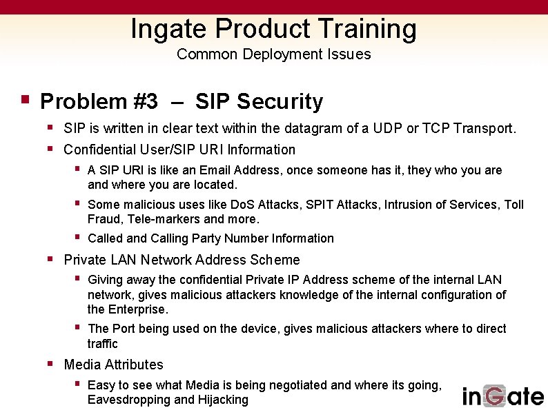 Ingate Product Training Common Deployment Issues § Problem #3 – SIP Security § SIP