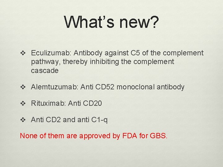 What’s new? v Eculizumab: Antibody against C 5 of the complement pathway, thereby inhibiting What’s new? v Eculizumab: Antibody against C 5 of the complement pathway, thereby inhibiting