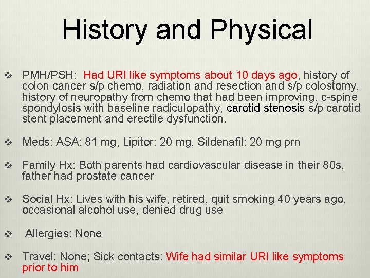 History and Physical v PMH/PSH: Had URI like symptoms about 10 days ago, history History and Physical v PMH/PSH: Had URI like symptoms about 10 days ago, history