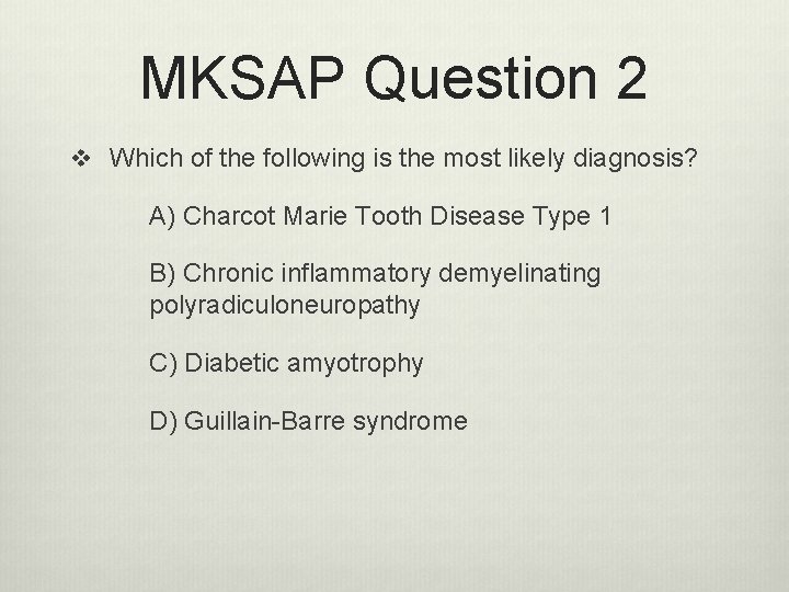 MKSAP Question 2 v Which of the following is the most likely diagnosis? A) MKSAP Question 2 v Which of the following is the most likely diagnosis? A)