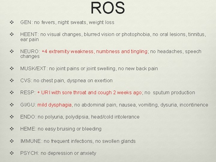 ROS v GEN: no fevers, night sweats, weight loss v HEENT: no visual changes, ROS v GEN: no fevers, night sweats, weight loss v HEENT: no visual changes,