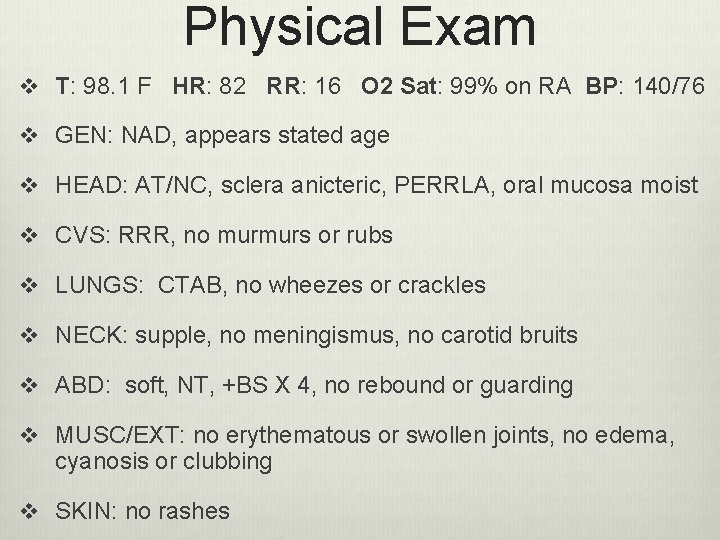 Physical Exam v T: 98. 1 F HR: 82 RR: 16 O 2 Sat: Physical Exam v T: 98. 1 F HR: 82 RR: 16 O 2 Sat: