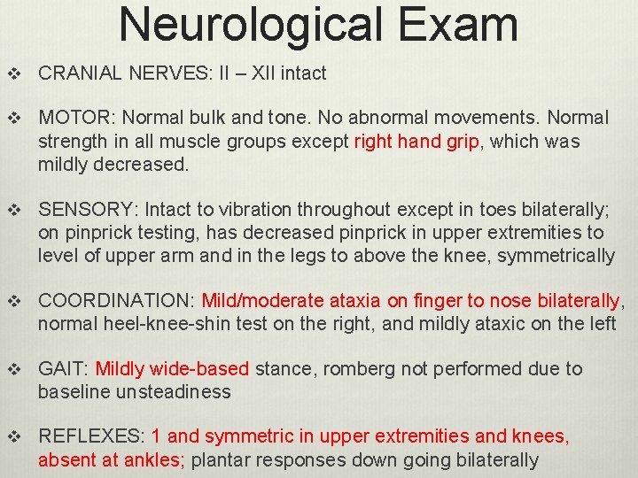 Neurological Exam v CRANIAL NERVES: II – XII intact v MOTOR: Normal bulk and Neurological Exam v CRANIAL NERVES: II – XII intact v MOTOR: Normal bulk and