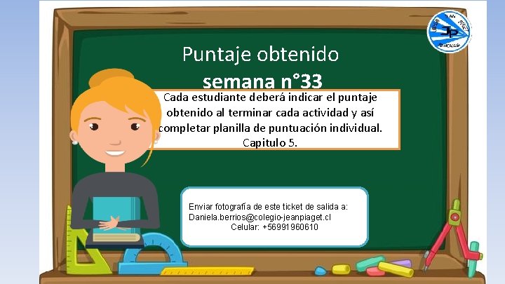 Puntaje obtenido semana n° 33 Cada estudiante deberá indicar el puntaje obtenido al terminar