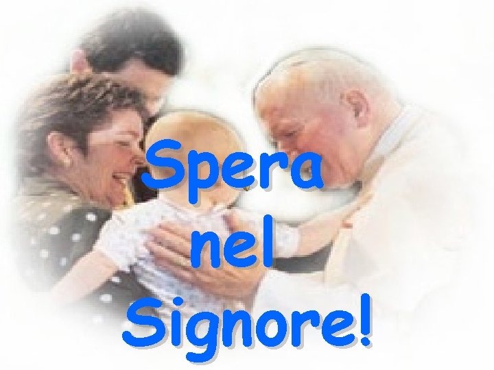 Spera nel Signore! 