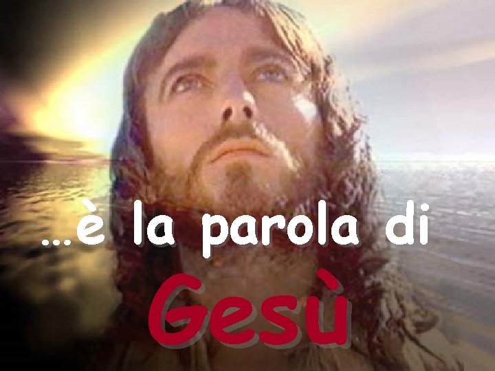 …è la parola di Gesù 