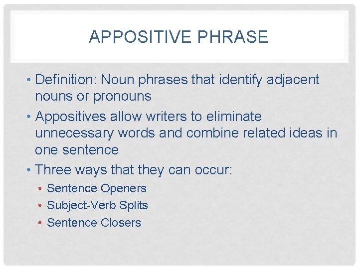 APPOSITIVE PHRASE • Definition: Noun phrases that identify adjacent nouns or pronouns • Appositives