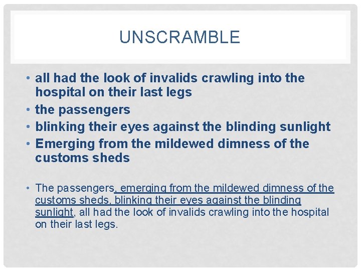 UNSCRAMBLE • all had the look of invalids crawling into the hospital on their